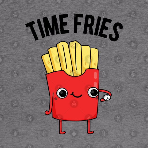 Time Fries Funny Food Pun by punnybone